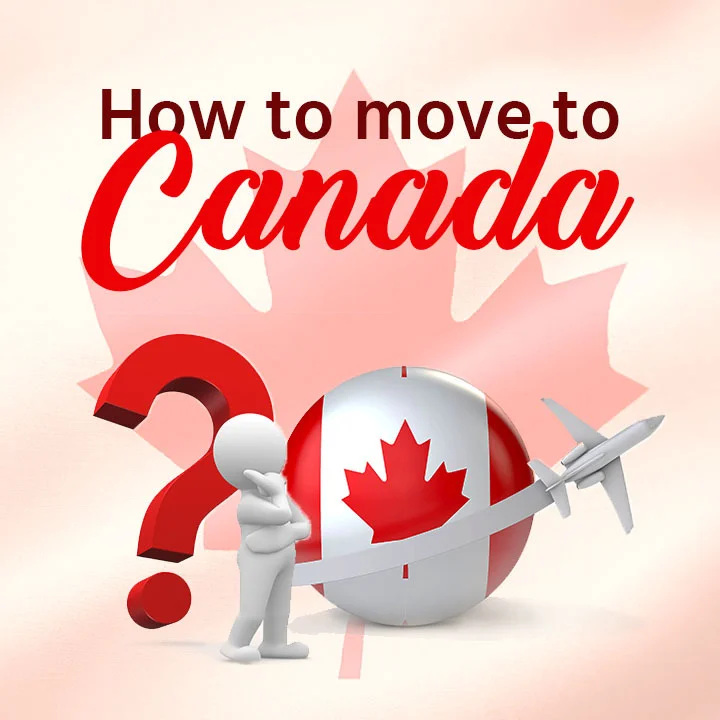 How to Move to Canada A Step-by-Step Guide