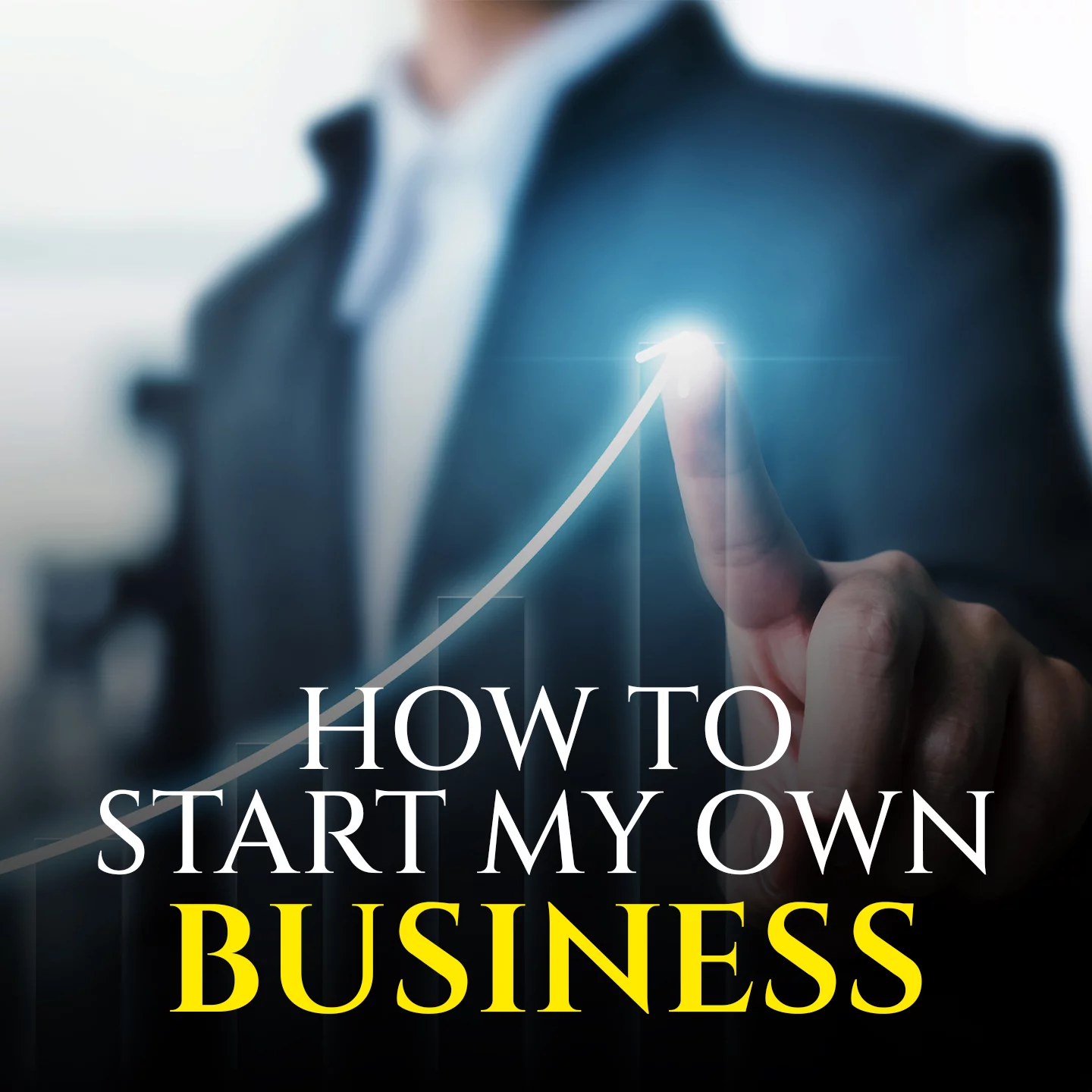 How To Start My Own Business