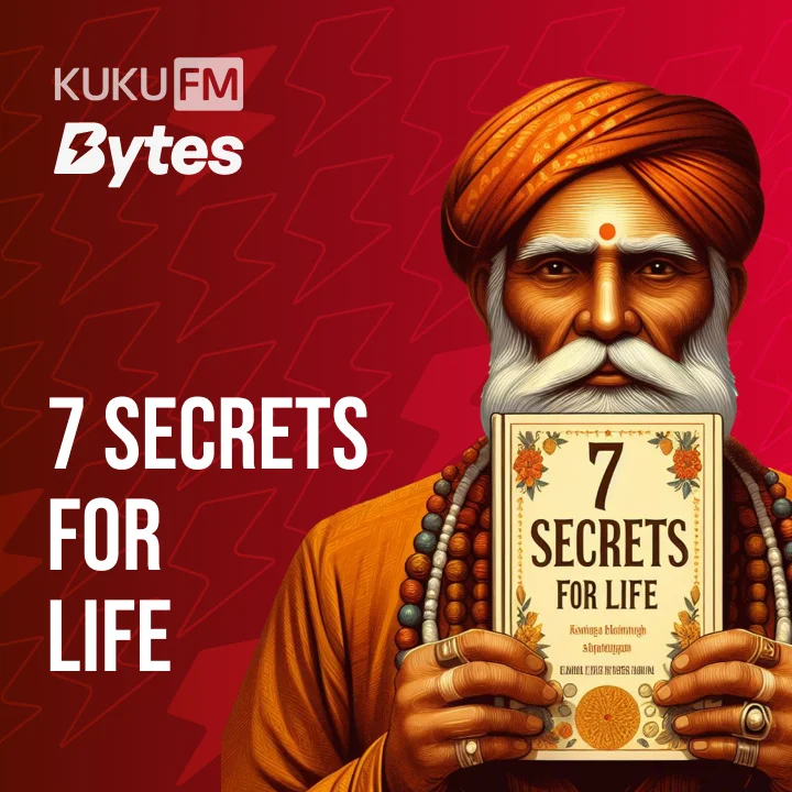 7 Secrets For Life – All hindi Episodes | Kuku FM