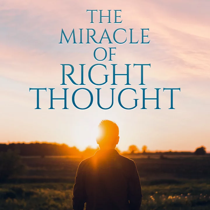The Miracle Of Right Thought | 