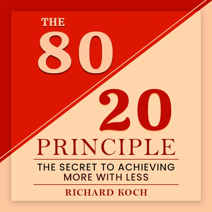 The 80/20 Principle: The Secret to Achieving More with Less | 
