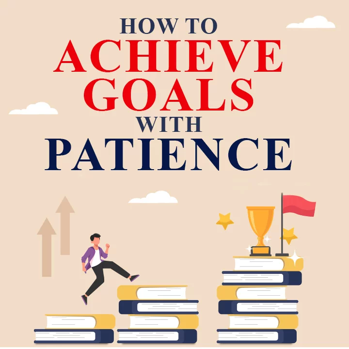 How to Achieve Goals with Patience | 