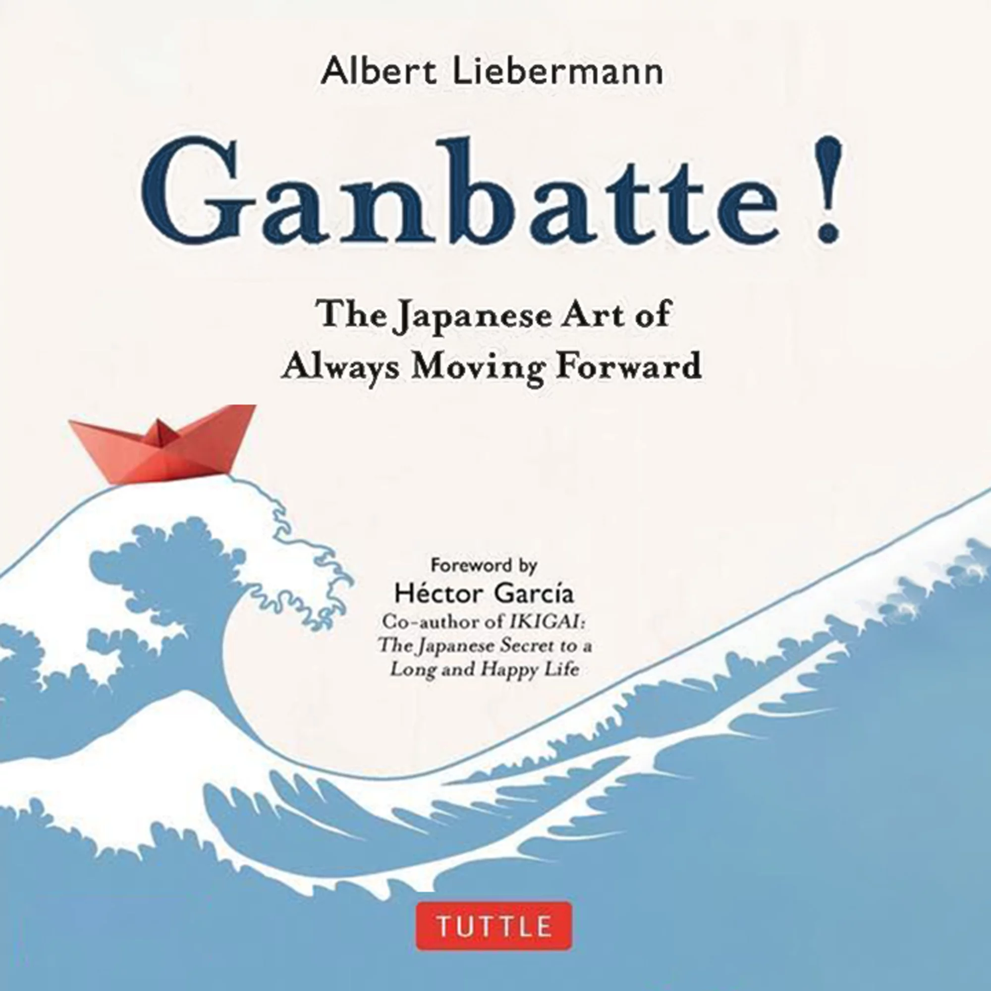 Ganbatte - The Japanese Art Of Always Moving Forward | 