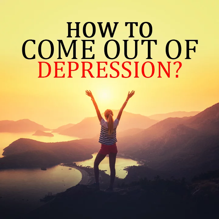 how-to-come-out-of-depression