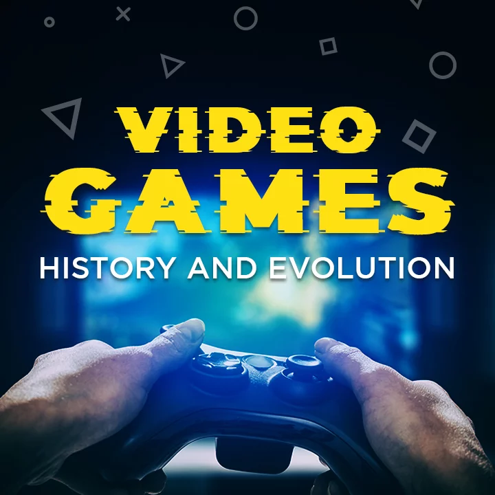 Video Games - History and Evolution