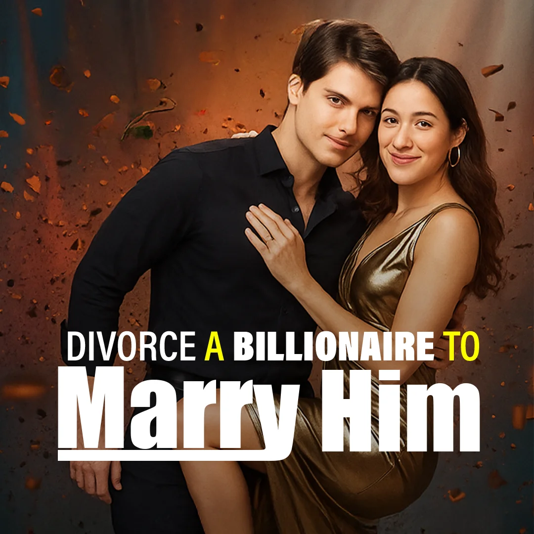 Divorce A Billionaire To Marry Him