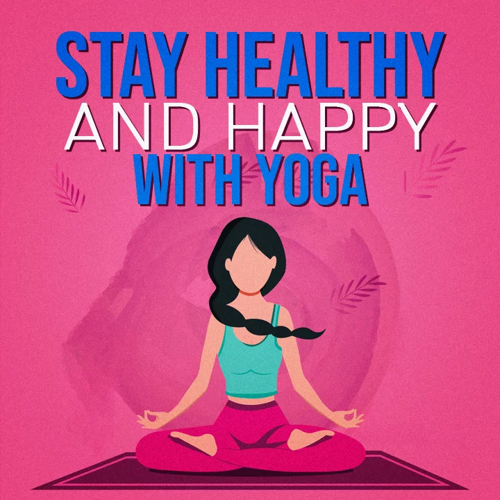 Stay Healthy and Happy with Yoga | 
