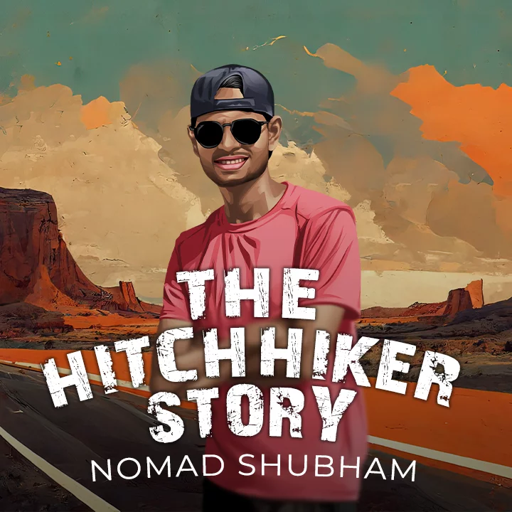 Nomad Shubham The Hitchhiker Story