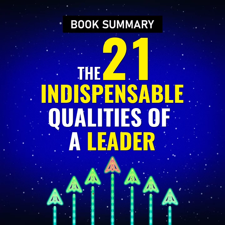 21 indispensable qualities of a leader summary