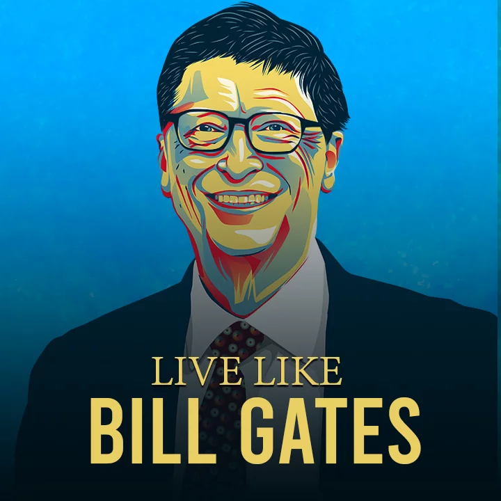 Live Like Bill Gates | 
