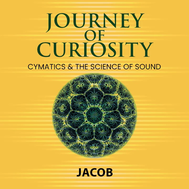 Journey of Curiosity: Cymatics & the Science of Sound
