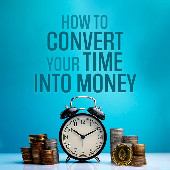 How to Convert your time into Money
