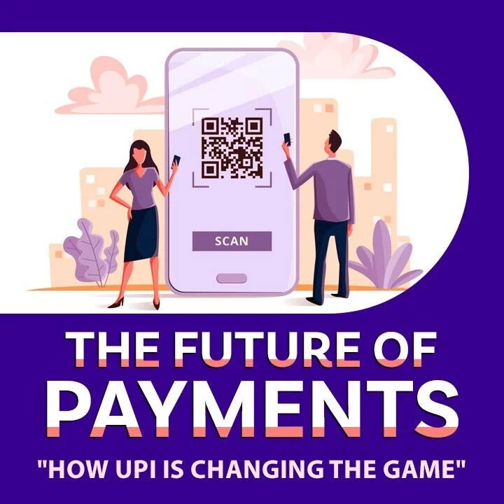 The Future of Payments: How UPI is Changing the Game | 