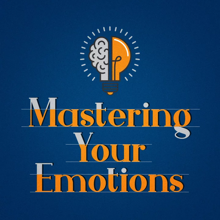 Mastering Your Emotions