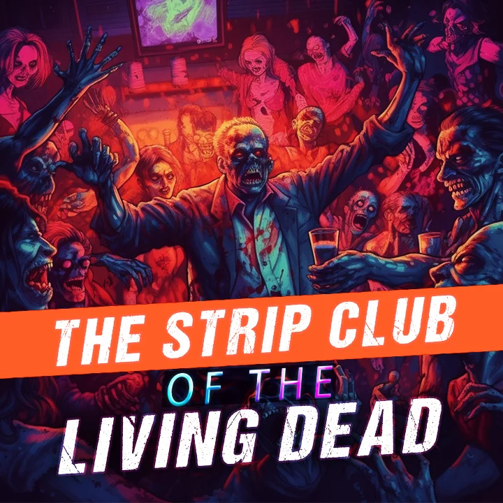 The Strip Club of The Living Dead  | 