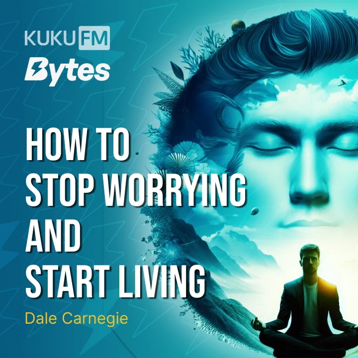 How To Stop Worrying And Start Living