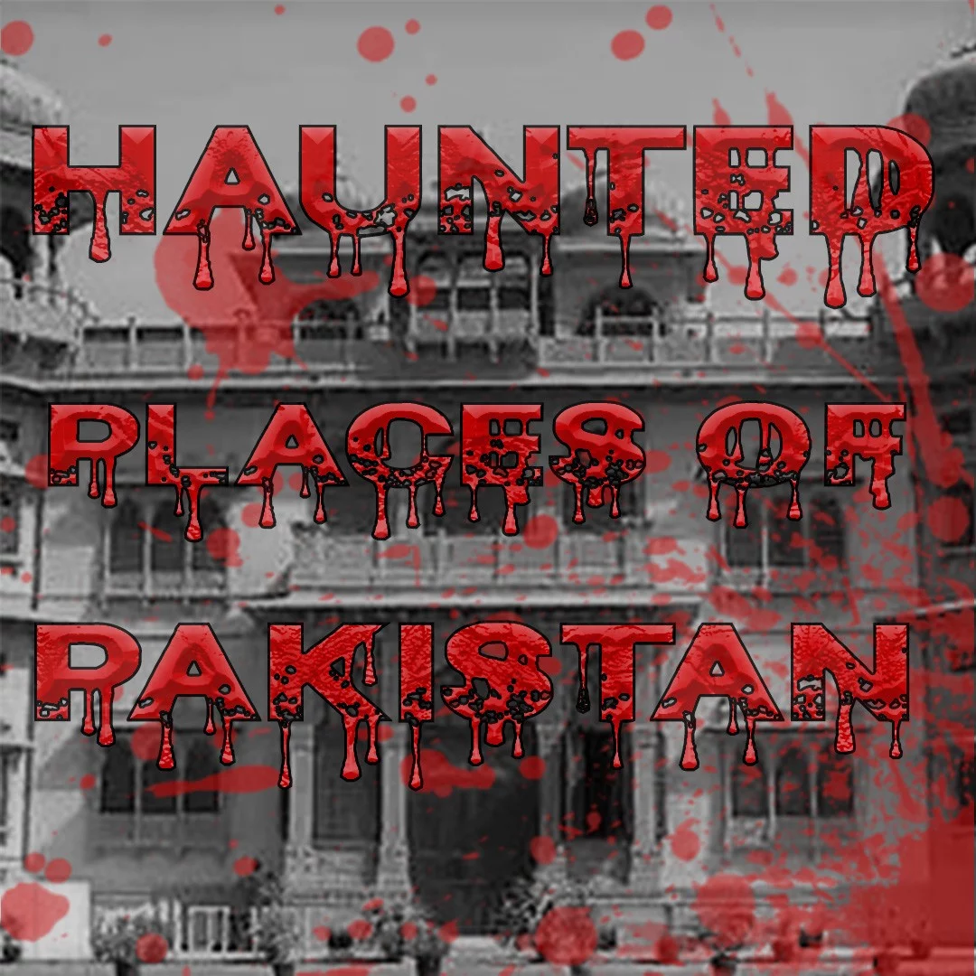 Haunted Places in Pakistan