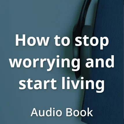 how to stop worrying and start living audio