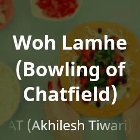 Woh Lamhe [Bowling of Chatfield]
