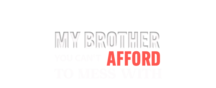 My Brother, You Can't Afford to Mess With title