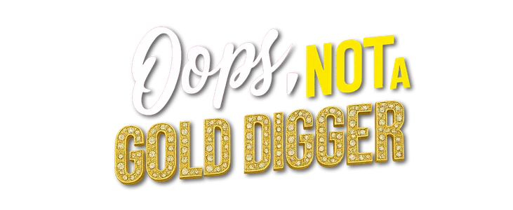 Oops, Not a Gold Digger