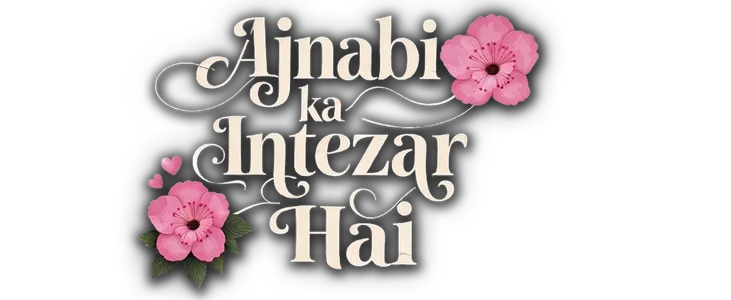 Ajnabi ka Intezar Hai  title
