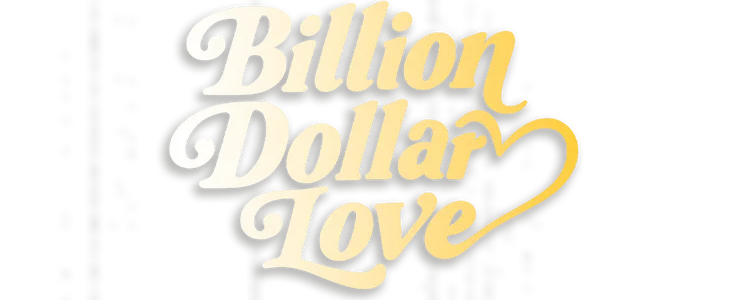 Billion Dollar Love title