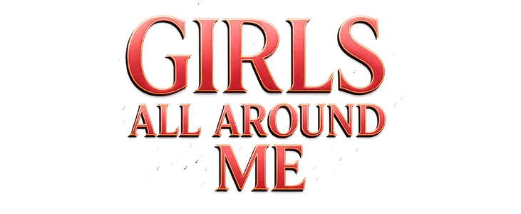 Girls All Around Me title