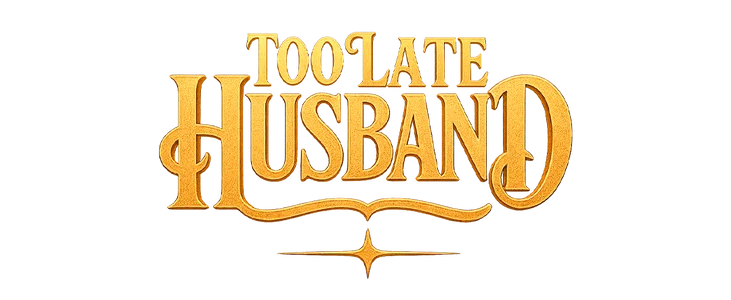 Too Late, Husband title