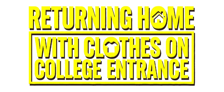 Returning home with clothes on college entrance title