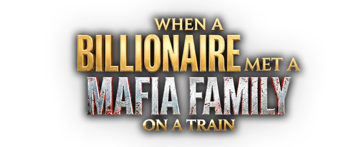 Title_When a Billionaire Met a Mafia Family On a Train