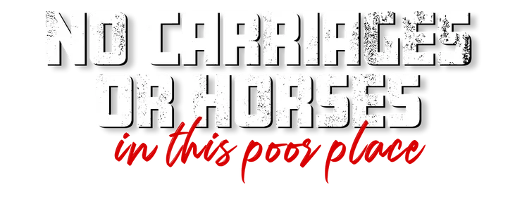 No Carriages or Horses in This Poor Place title