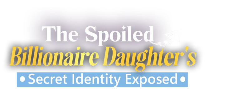 THE SPOILED BILLIONAIRE DAUGHTER'S SECRET IDENTITY title