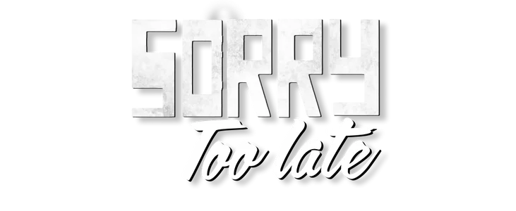 Sorry, Too Late title