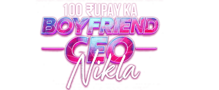 100 Rupay Ka Boyfriend, CEO Nikla title