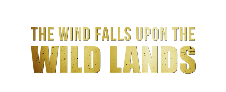 The Wind Falls Upon The Wild Lands title