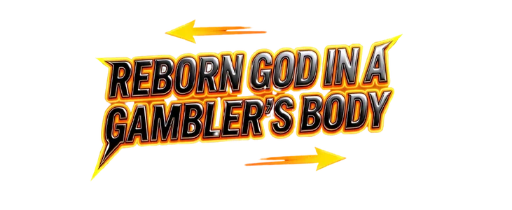Title_Reborn God in a Gambler’s Body