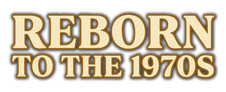 Reborn to the 1970s title