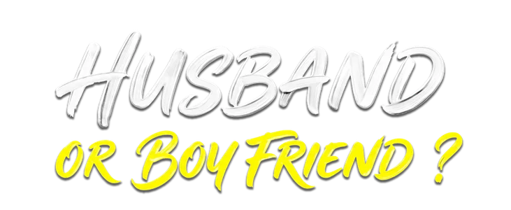 Husband or Boyfriend? title