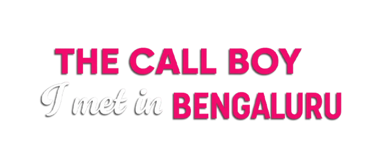 The Call Boy I met in Bengaluru title