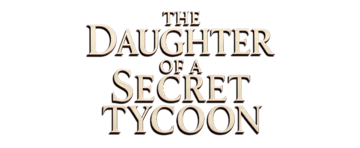 Daughter Of The Secret Tycoon