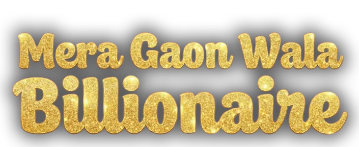 Mera Gaon Wala Billionaire title