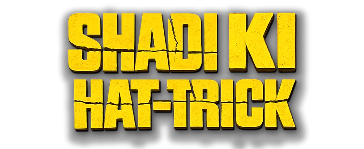 Shadi Ki Hat-Trick title