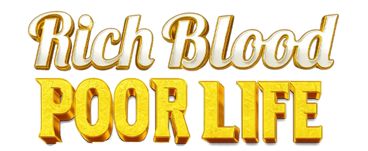 Rich Blood Poor Life title