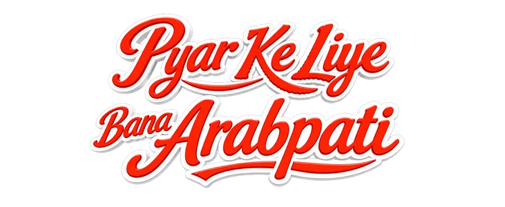 Title_Pyaar Ke Liye Bana Arabpati