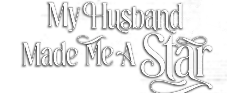 My Husband Made Me a Star title
