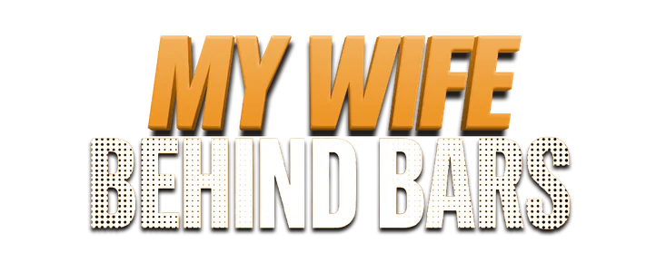 My Wife Behind Bars title
