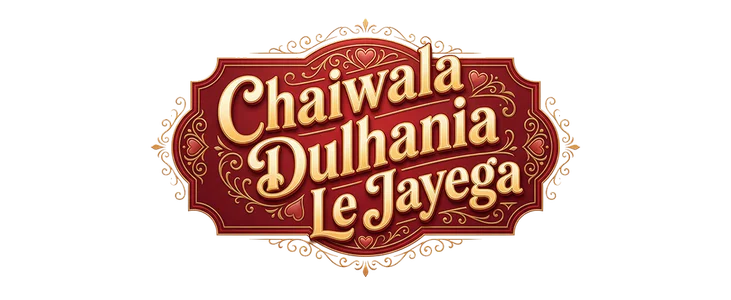 Chaiwala Dulhania Le Jayega title