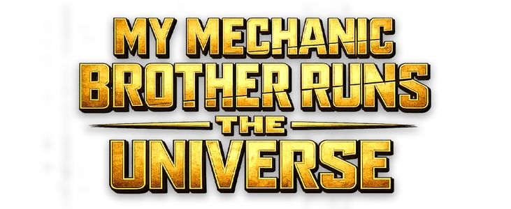 Title_My Mechanic Brother Runs The Universe