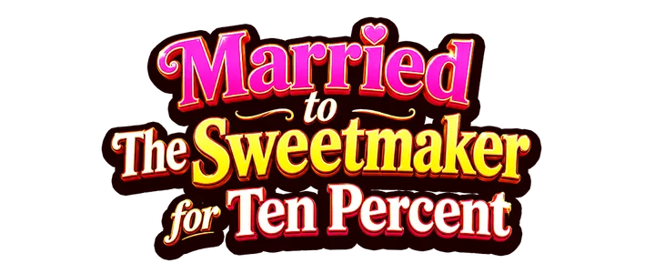 Title_Married to The Sweetmaker for Ten Percent
